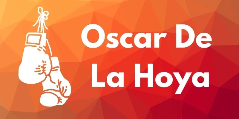 Oscar de la Hoya Quotes And Biography