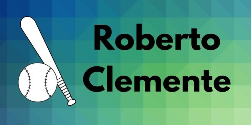 Roberto Clemente Quotes, Story, and resources